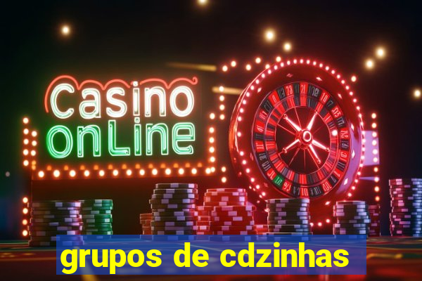 grupos de cdzinhas